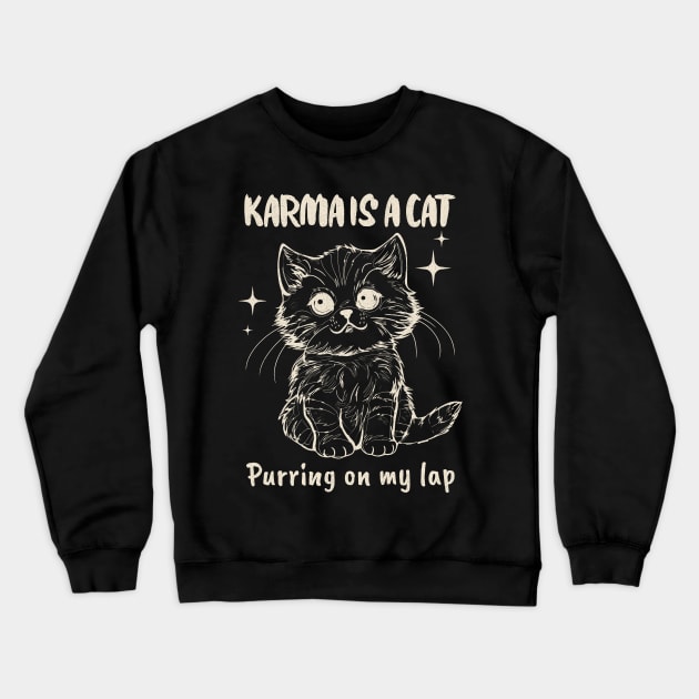 Karma Is A Cat Purring In My Lap Crewneck Sweatshirt by TayaDesign